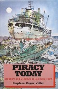 Piracy Today - Robbery and Violence at Sea since 1980 by VILLAR, Captain Roger